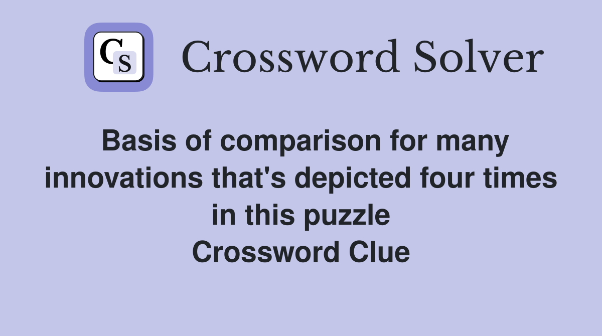 Basis of comparison for many innovations that's depicted four times in